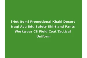 [Hot Item] Promotional Khaki Desert Iraqi Acu Bdu Safety Shirt and Pants Workwear CS Field Coat Tactical Uniform