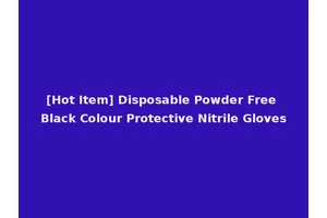 [Hot Item] Disposable Powder Free Black Colour Protective Nitrile Gloves