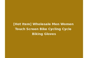 [Hot Item] Wholesale Men Women Touch Screen Bike Cycling Cycle Biking Gloves