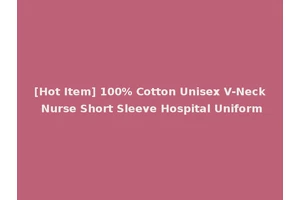 [Hot Item] 100% Cotton Unisex V-Neck Nurse Short Sleeve Hospital Uniform