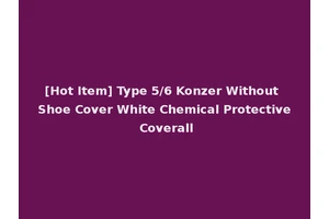 [Hot Item] Type 5/6 Konzer Without Shoe Cover White Chemical Protective Coverall
