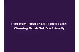 [Hot Item] Household Plastic Toielt Cleaning Brush Set Eco Friendly