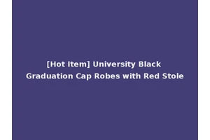 [Hot Item] University Black Graduation Cap Robes with Red Stole