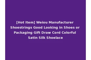 [Hot Item] Weiou Manufacturer Shoestrings Good Looking in Shoes or Packaging Gift Draw Cord Colorful Satin Silk Shoelace