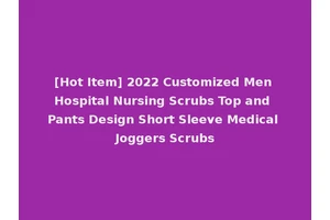 [Hot Item] 2022 Customized Men Hospital Nursing Scrubs Top and Pants Design Short Sleeve Medical Joggers Scrubs