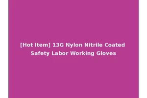 [Hot Item] 13G Nylon Nitrile Coated Safety Labor Working Gloves