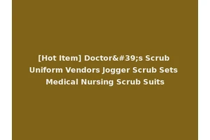 [Hot Item] Doctor's Scrub Uniform Vendors Jogger Scrub Sets Medical Nursing Scrub Suits