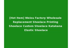 [Hot Item] Weiou Factory Wholesale Replacement Shoelace Printing Shoelace Custom Shoelace Katakana Elastic Shoelace