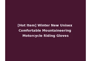 [Hot Item] Winter New Unisex Comfortable Mountaineering Motorcycle Riding Gloves
