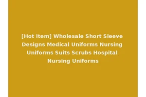[Hot Item] Wholesale Short Sleeve Designs Medical Uniforms Nursing Uniforms Suits Scrubs Hospital Nursing Uniforms