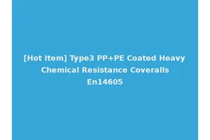 [Hot Item] Type3 PP+PE Coated Heavy Chemical Resistance Coveralls En14605