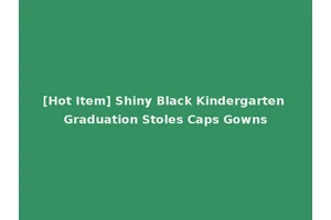 [Hot Item] Shiny Black Kindergarten Graduation Stoles Caps Gowns