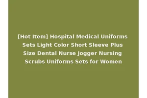 [Hot Item] Hospital Medical Uniforms Sets Light Color Short Sleeve Plus Size Dental Nurse Jogger Nursing Scrubs Uniforms Sets for Women
