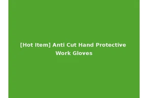 [Hot Item] Anti Cut Hand Protective Work Gloves
