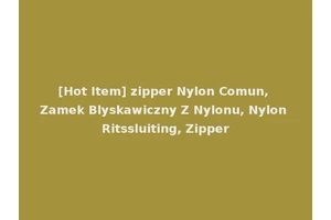 [Hot Item] zipper Nylon Comun, Zamek Blyskawiczny Z Nylonu, Nylon Ritssluiting, Zipper