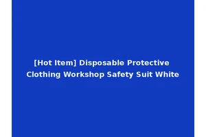 [Hot Item] Disposable Protective Clothing Workshop Safety Suit White