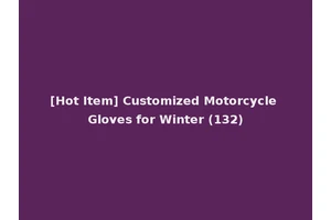 [Hot Item] Customized Motorcycle Gloves for Winter (132)