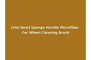 [Hot Item] Sponge Handle Microfiber Car Wheel Cleaning Brush