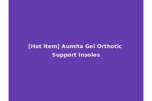 [Hot Item] Aumita Gel Orthotic Support Insoles