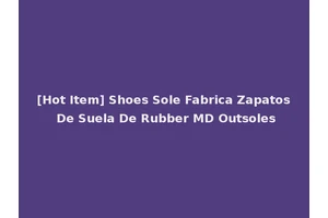 [Hot Item] Shoes Sole Fabrica Zapatos De Suela De Rubber MD Outsoles