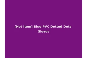[Hot Item] Blue PVC Dotted Dots Gloves