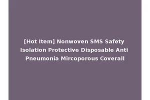 [Hot Item] Nonwoven SMS Safety Isolation Protective Disposable Anti Pneumonia Mircoporous Coverall