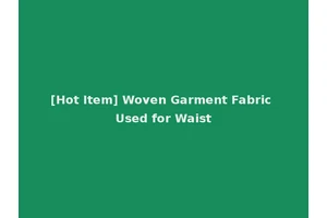 [Hot Item] Woven Garment Fabric Used for Waist