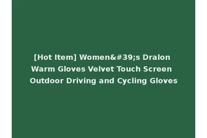 [Hot Item] Women's Dralon Warm Gloves Velvet Touch Screen Outdoor Driving and Cycling Gloves