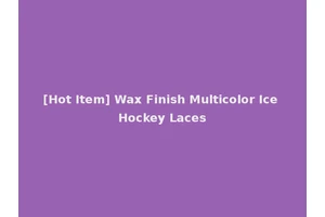 [Hot Item] Wax Finish Multicolor Ice Hockey Laces