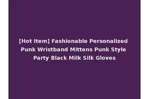 [Hot Item] Fashionable Personalized Punk Wristband Mittens Punk Style Party Black Milk Silk Gloves