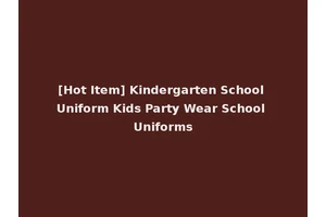 [Hot Item] Kindergarten School Uniform Kids Party Wear School Uniforms