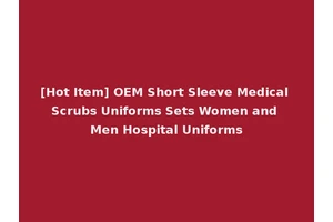 [Hot Item] OEM Short Sleeve Medical Scrubs Uniforms Sets Women and Men Hospital Uniforms