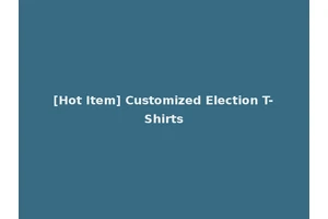 [Hot Item] Customized Election T-Shirts