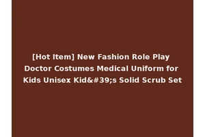 [Hot Item] New Fashion Role Play Doctor Costumes Medical Uniform for Kids Unisex Kid's Solid Scrub Set