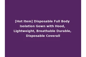 [Hot Item] Disposable Full Body Isolation Gown with Hood, Lightweight, Breathable Durable, Disposable Coverall