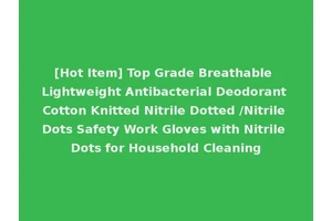 [Hot Item] Top Grade Breathable Lightweight Antibacterial Deodorant Cotton Knitted Nitrile Dotted /Nitrile Dots Safety Work Gloves with Nitrile Dots for Household Cleaning