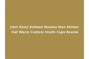 [Hot Item] Knitted Women Men Winter Hat Warm Custom Skulls Caps Beanie