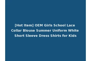 [Hot Item] OEM Girls School Lace Collar Blouse Summer Uniform White Short Sleeve Dress Shirts for Kids