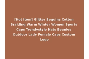 [Hot Item] Glitter Sequins Cotton Braiding Warm Winter Women Sports Caps Trendystyle Hats Beanies Outdoor Lady Female Caps Custom Logo