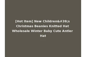 [Hot Item] New Children's Christmas Beanies Knitted Hat Wholesale Winter Baby Cute Antler Hat