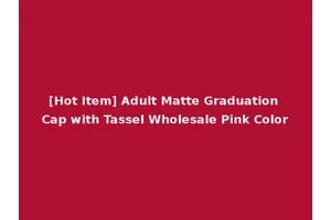 [Hot Item] Adult Matte Graduation Cap with Tassel Wholesale Pink Color
