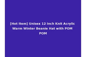 [Hot Item] Unisex 12 Inch Knit Acrylic Warm Winter Beanie Hat with POM POM