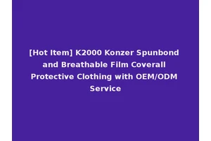 [Hot Item] K2000 Konzer Spunbond and Breathable Film Coverall Protective Clothing with OEM/ODM Service
