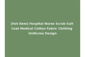 [Hot Item] Hospital Nurse Scrub Suit Coat Medical Cotton Fabric Clothing Uniforms Design