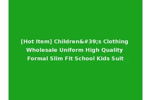 [Hot Item] Children's Clothing Wholesale Uniform High Quality Formal Slim Fit School Kids Suit