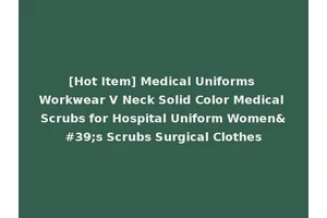 [Hot Item] Medical Uniforms Workwear V Neck Solid Color Medical Scrubs for Hospital Uniform Women's Scrubs Surgical Clothes