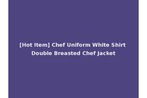 [Hot Item] Chef Uniform White Shirt Double Breasted Chef Jacket