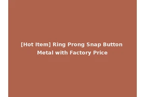 [Hot Item] Ring Prong Snap Button Metal with Factory Price