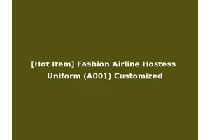 [Hot Item] Fashion Airline Hostess Uniform (A001) Customized