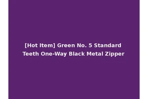[Hot Item] Green No. 5 Standard Teeth One-Way Black Metal Zipper